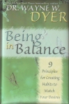 BEING IN BALANCE : 9 Principles For Creating Habits To Match Your Desires
